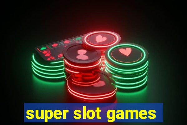 super slot games