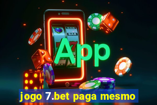 jogo 7.bet paga mesmo