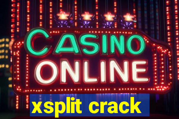 xsplit crack