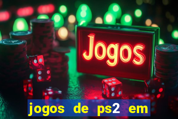 jogos de ps2 em formato iso