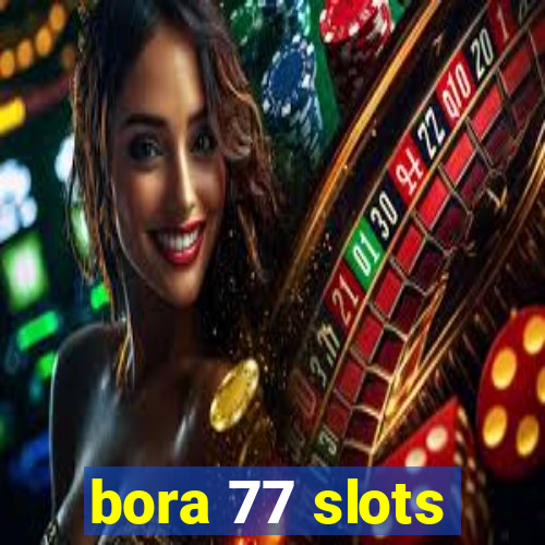 bora 77 slots