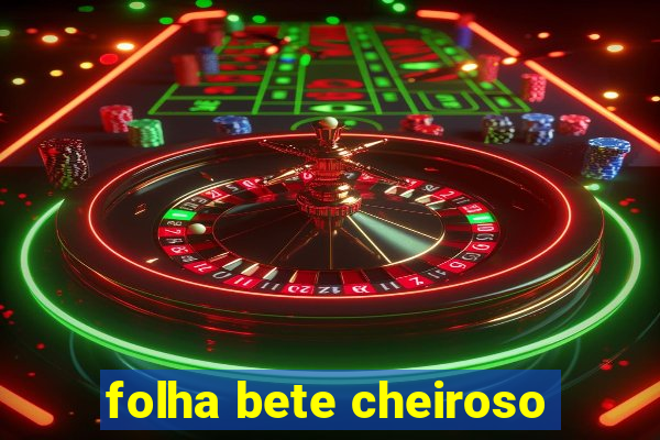 folha bete cheiroso