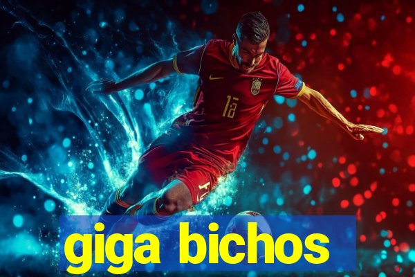 giga bichos