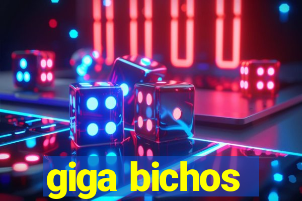 giga bichos