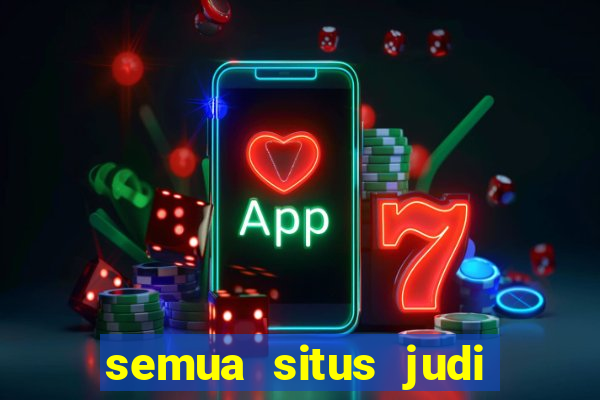 semua situs judi slot online