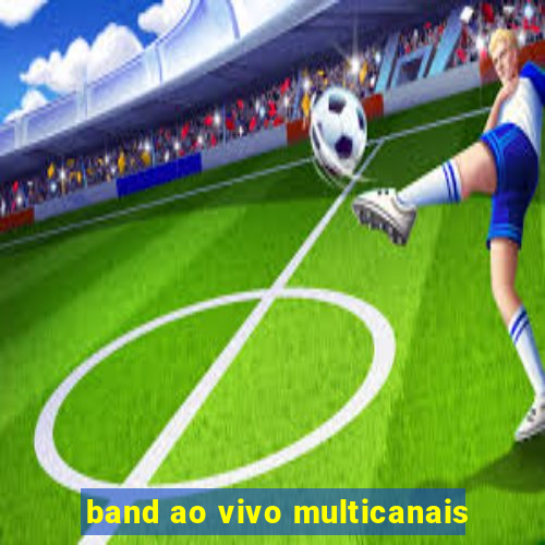 band ao vivo multicanais