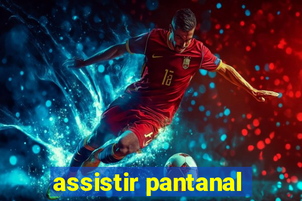 assistir pantanal