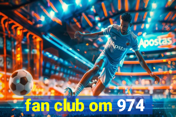 fan club om 974