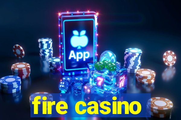 fire casino