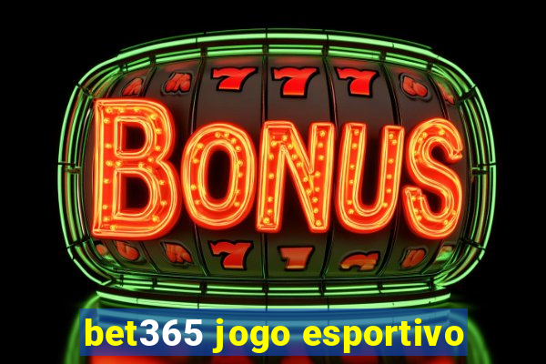 bet365 jogo esportivo