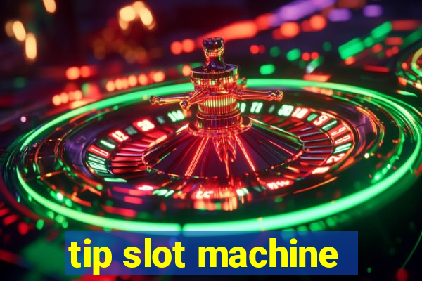 tip slot machine