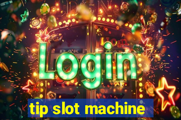 tip slot machine