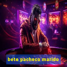 bete pacheco marido