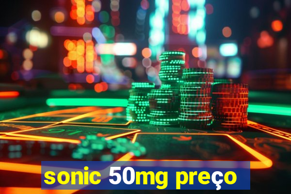 sonic 50mg preço