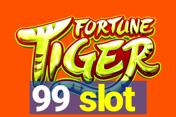 99 slot