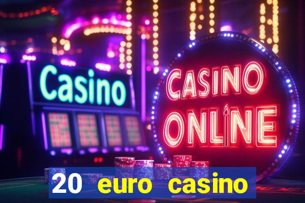 20 euro casino bonus ohne einzahlung