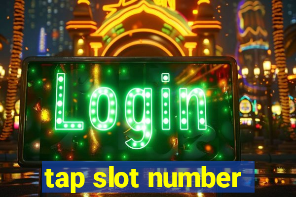 tap slot number