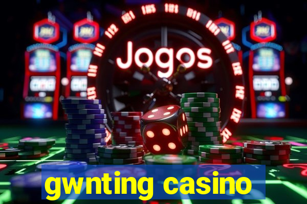 gwnting casino