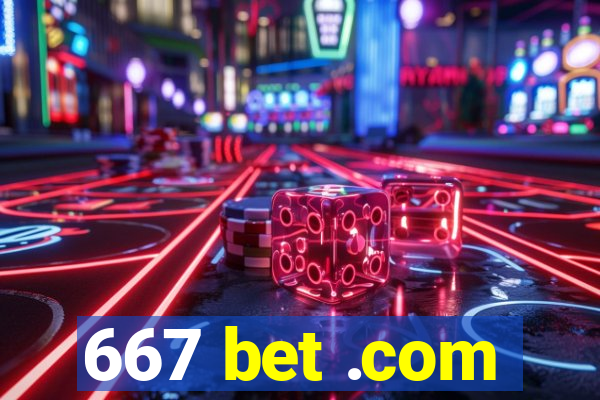 667 bet .com