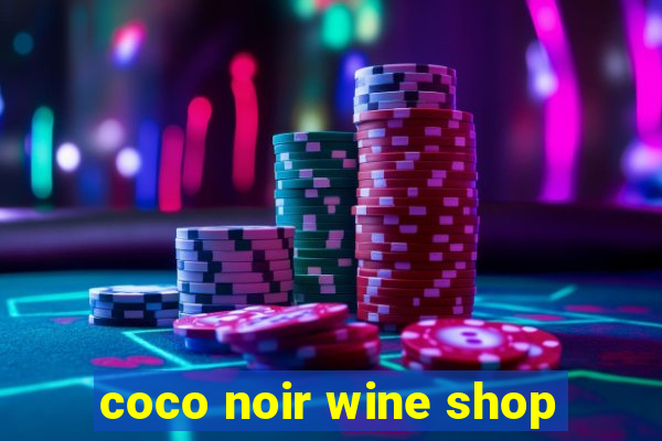 coco noir wine shop