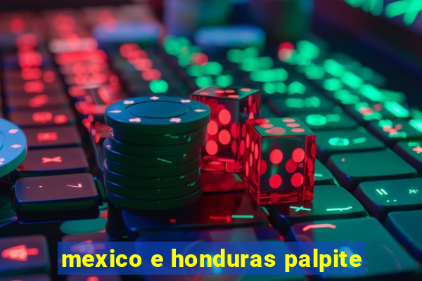 mexico e honduras palpite