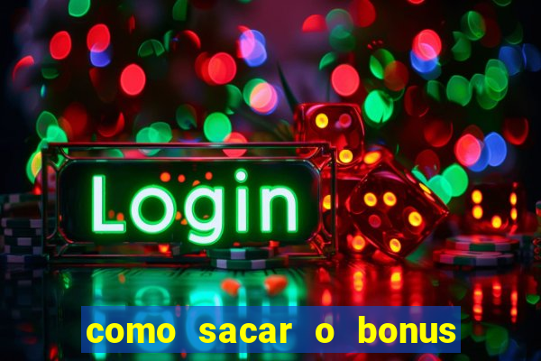 como sacar o bonus do tigrinho