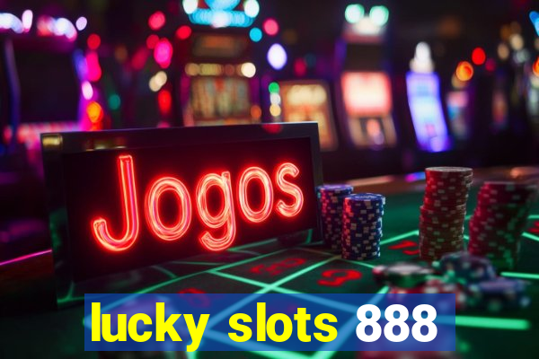 lucky slots 888