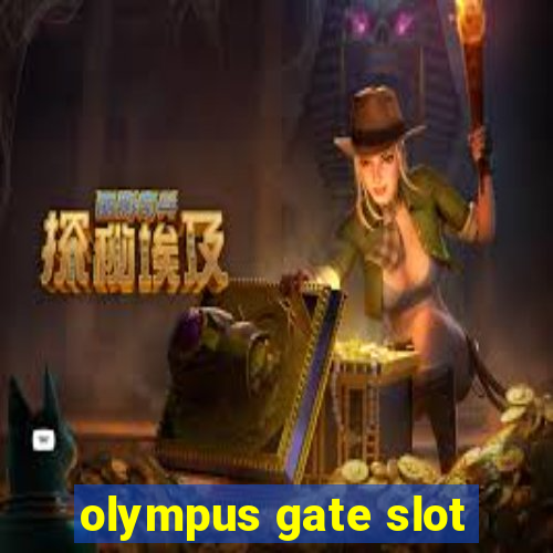 olympus gate slot