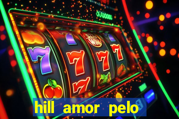 hill amor pelo jogo torrent