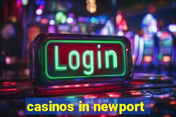 casinos in newport