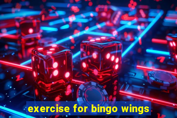 exercise for bingo wings