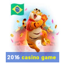 2016 casino game