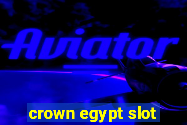 crown egypt slot