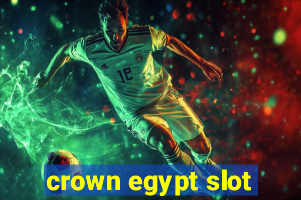 crown egypt slot