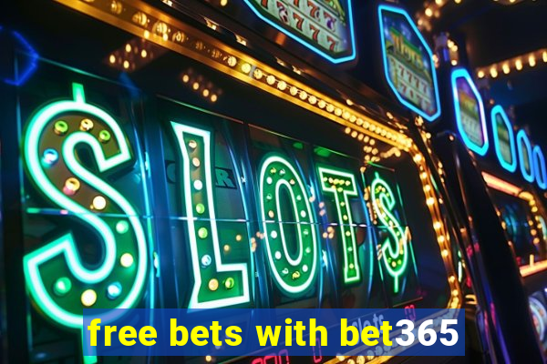 free bets with bet365