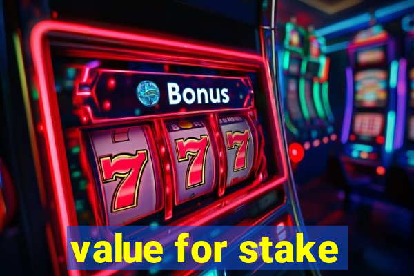 value for stake