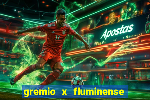 gremio x fluminense ao vivo