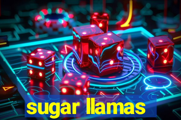 sugar llamas