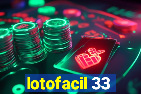 lotofacil 33