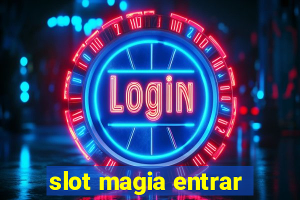 slot magia entrar