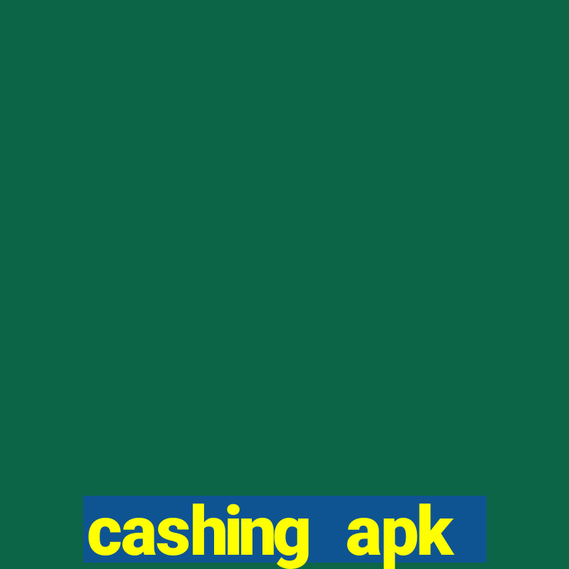 cashing apk dinheiro infinito