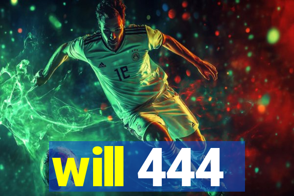 will 444