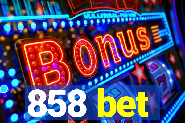 858 bet