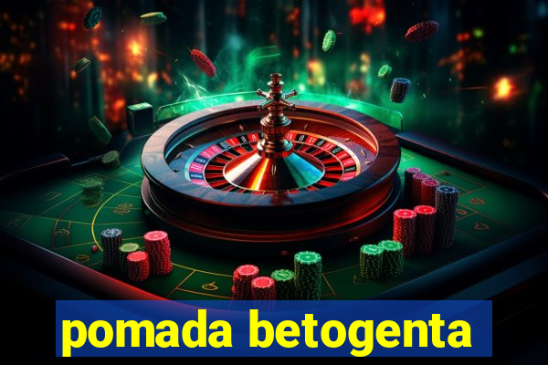 pomada betogenta