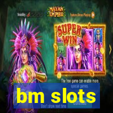 bm slots