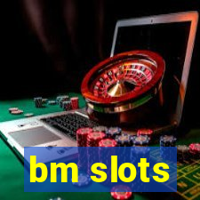 bm slots