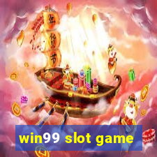 win99 slot game