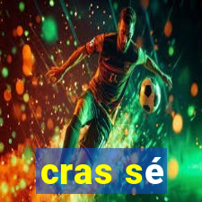 cras sé