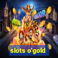 slots o'gold