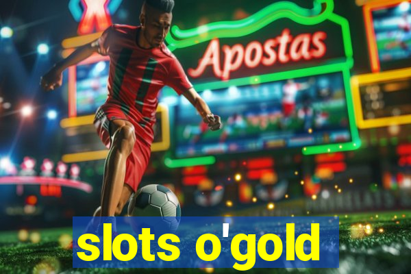 slots o'gold